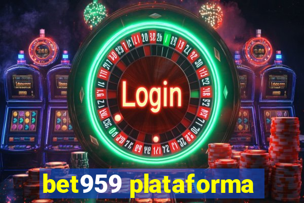 bet959 plataforma